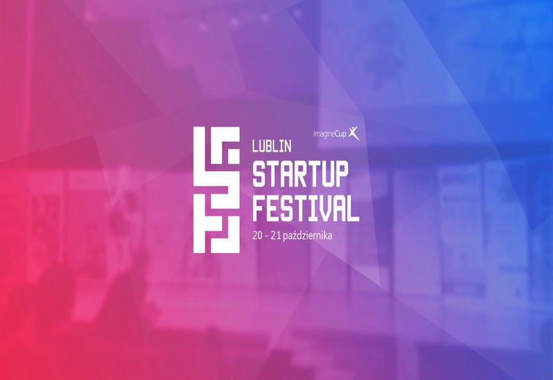 Lublin Startup Festival – jedyne takie wydarzenie w Polsce!