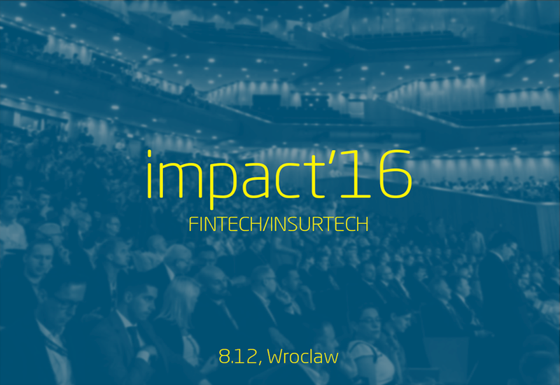 Podsumowanie Impact’16 fintech/insurtech – początek drogi do wielkości