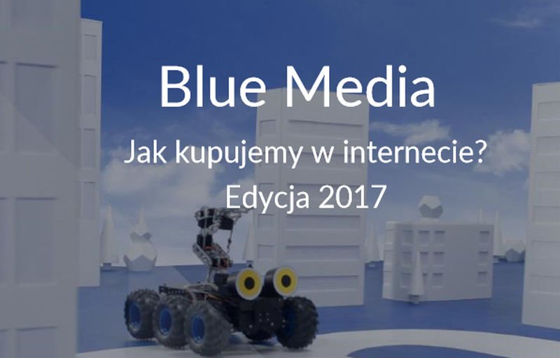 Raport Blue Media - jak kupujemy w Internecie