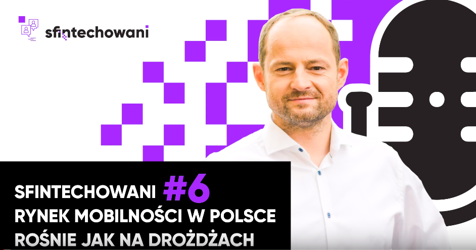 Rynek mobilności rośnie jak na drożdzach. Podcast #6