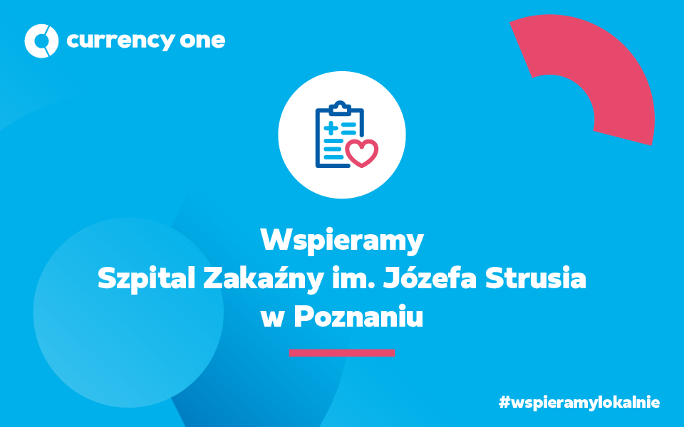 Currency One przeznaczy 100 tys. zł na Szpital Zakaźny im. J. Strusia w Poznaniu