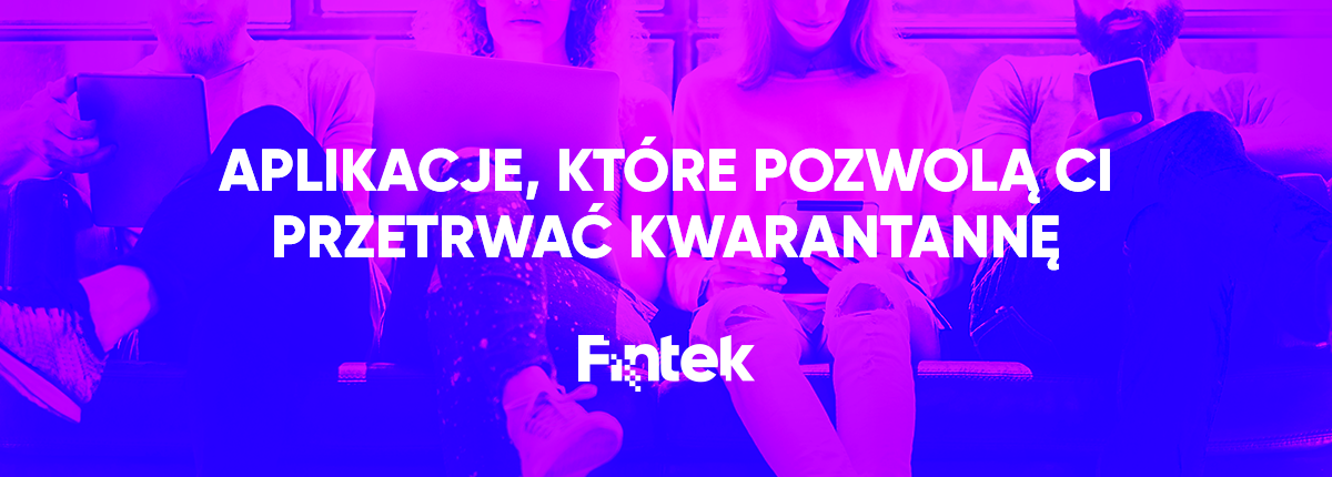 Aplikacje, które pozwolą Ci przetrwać kwarantannę