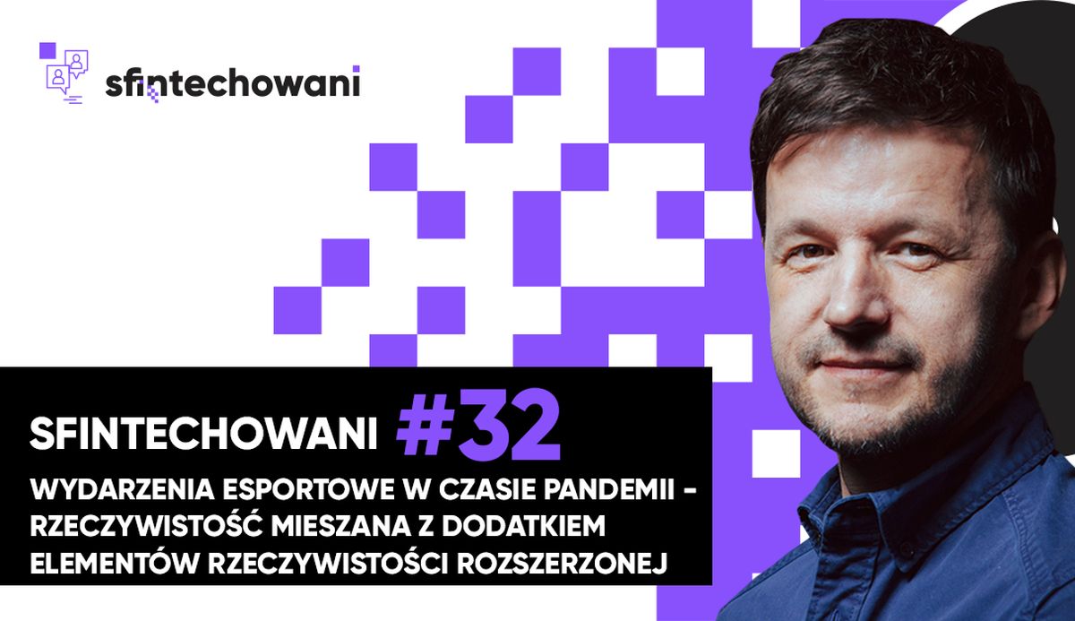 Sfintechowani #32. Wydarzenia esportowe w czasie pandemii