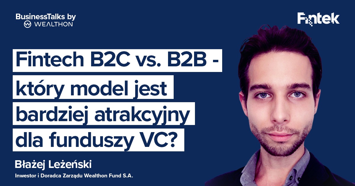 Fintech B2C vs B2B - ktory model jest bardziej atrakcyjny dla funduszy VC? #WealthonPodcast