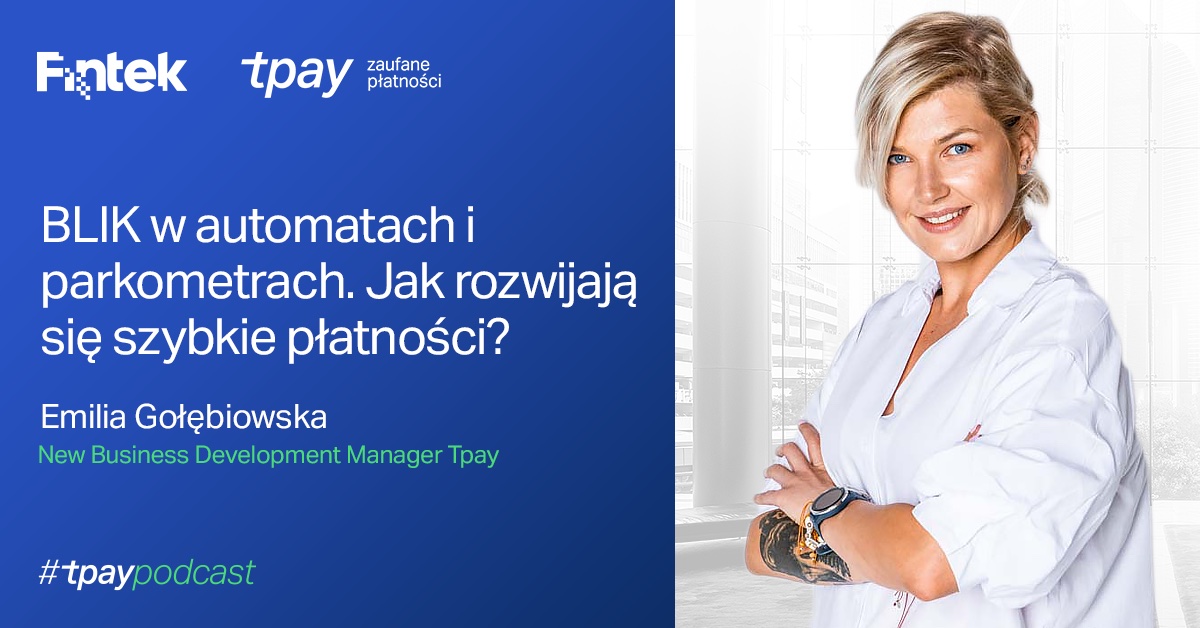 BLIK w automatach i parkometrach. Jak rozwijają się szybkie płatności? #TpayPodcast