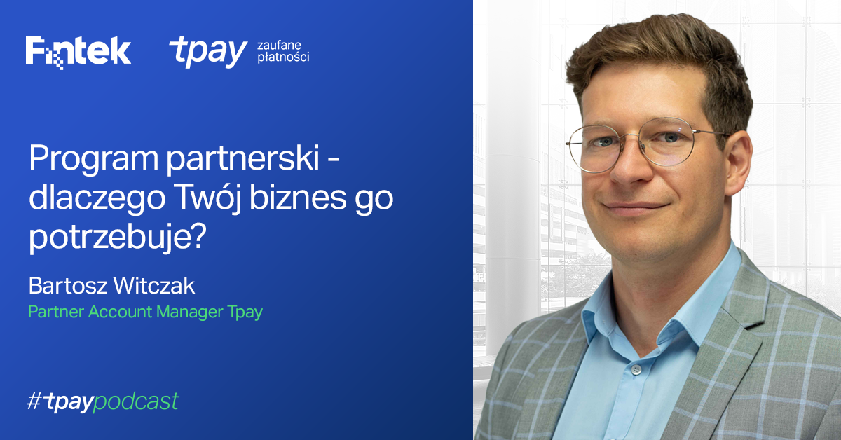 Program partnerski – dlaczego Twój biznes go potrzebuje? #TpayPodcast