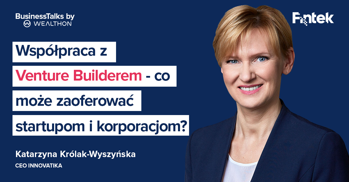 Współpraca z venture builderem – co może zaoferować startupom i korporacjom? #WealthonPodcast