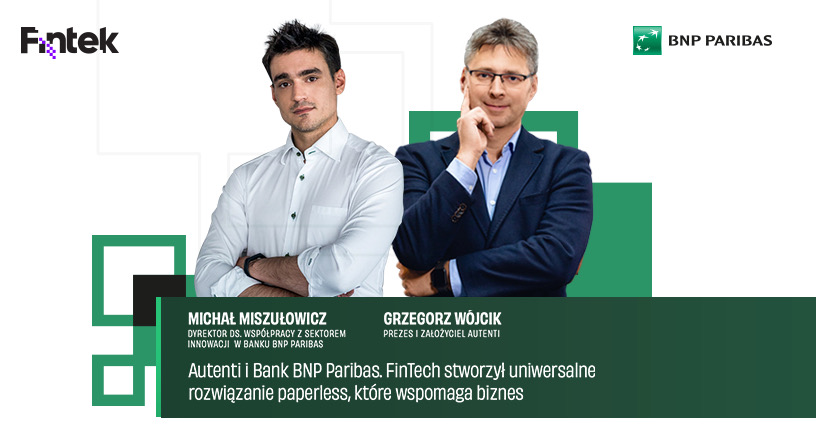 Autenti i BNP Paribas. Startup paperless stworzył uniwersalne rozwiazanie, ktore wspomaga biznes [PODCAST]