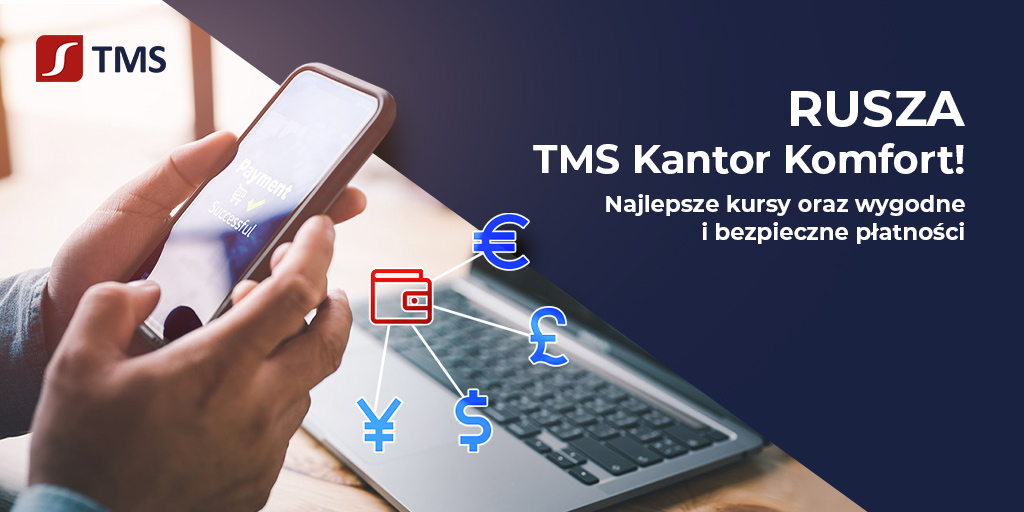 Rusza TMS Kantor Komfort. Tanie przelewy miedzynarodowe i szybka wymiana walut dla firm