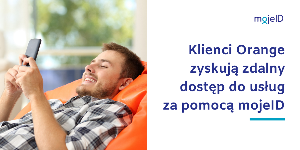 Orange wprowadza zdalne potwierdzanie tożsamości z mojeID