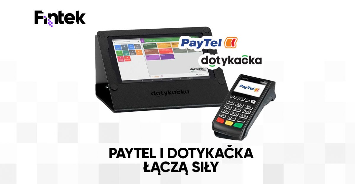 PayTel i Dotykačka wprowadzają na rynek wspólne rozwiązania kasowo-płatnicze
