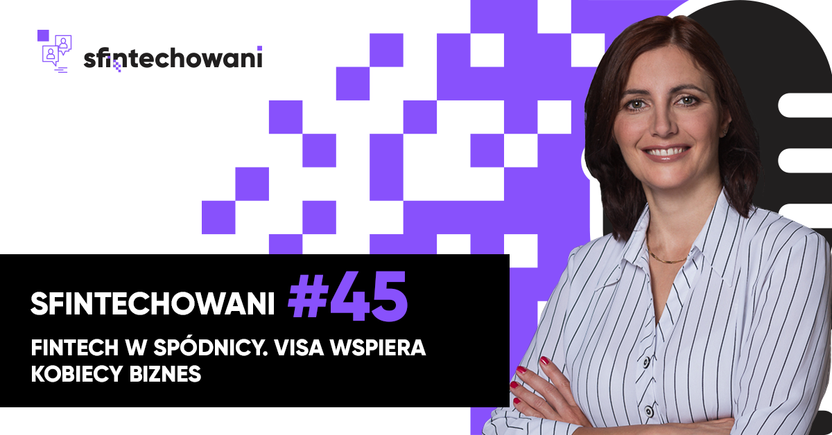 Sfintechowani #45 Fintech w spódnicy. Visa wspiera kobiecy biznes