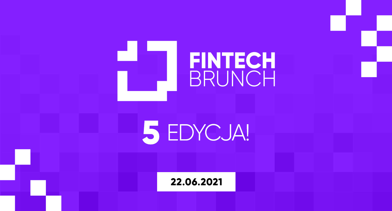 Fintech Brunch 5 coraz blizej. Poznaj prelegentow i agende