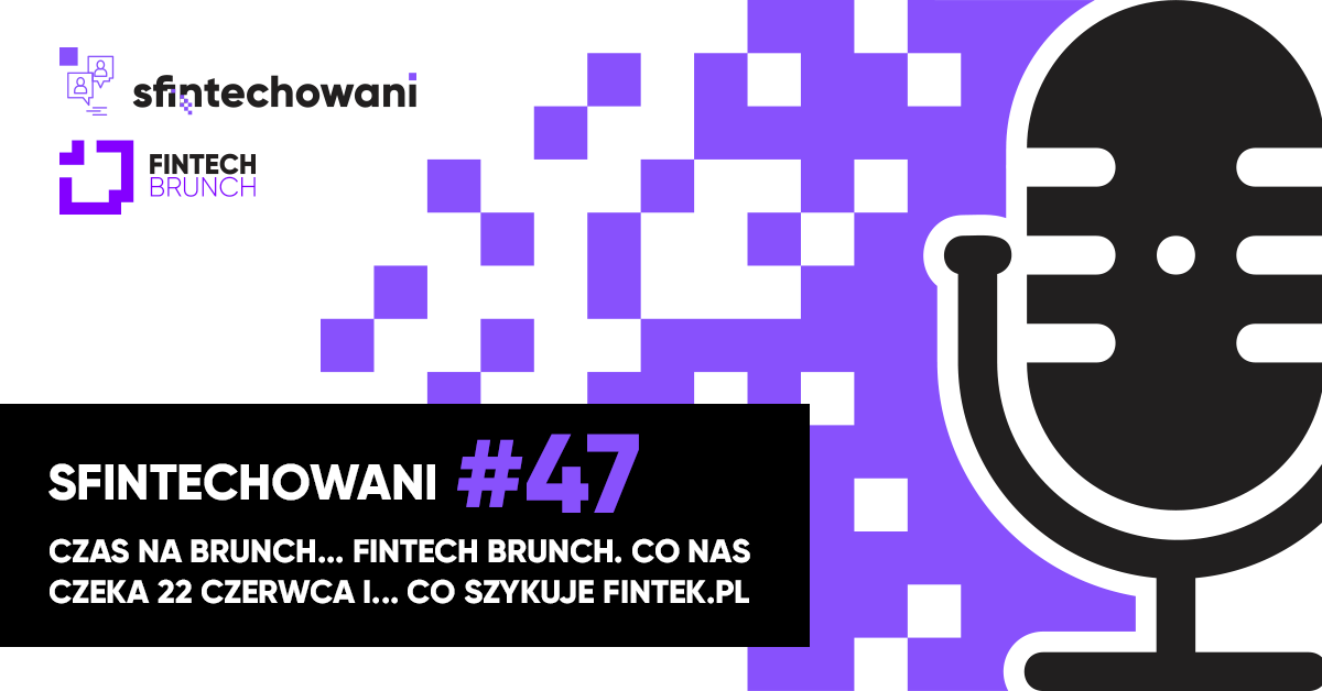 Czas na brunch…Fintech Brunch. Co nas czeka 22 czerwca i co szykuje Fintek.pl [Podcast]