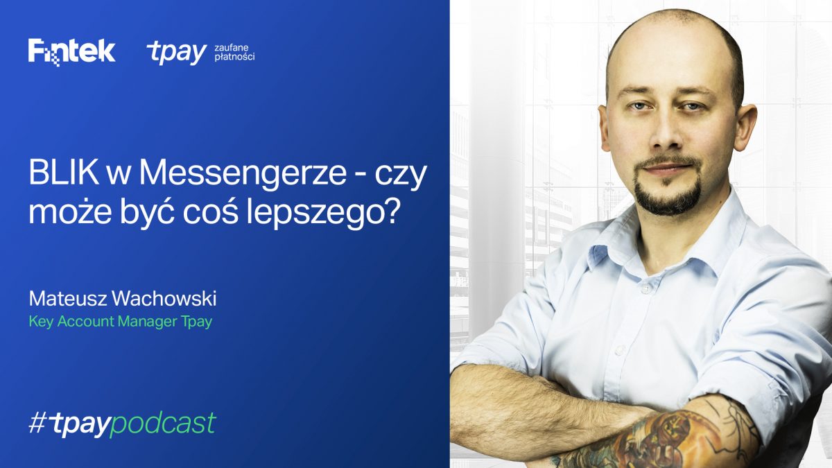 BLIK w Messengerze – czy może być coś lepszego? [Tpay Podcast]