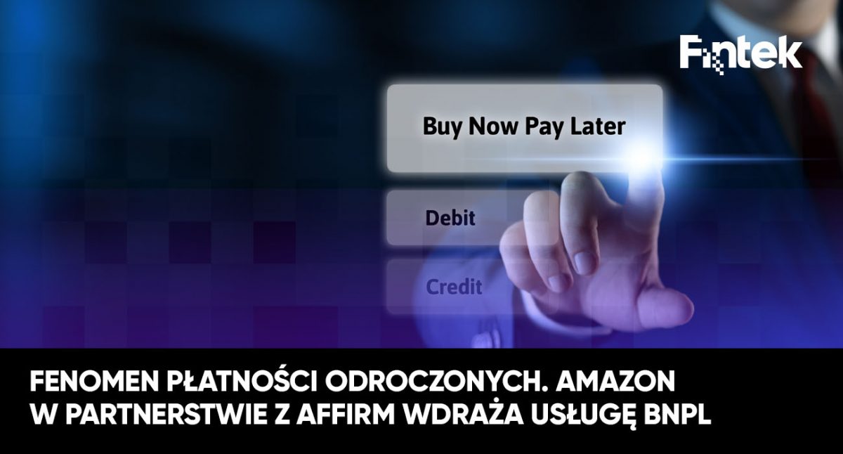 Fenomen płatności odroczonych. Amazon w partnerstwie z Affirm wdraża usługę BNPL