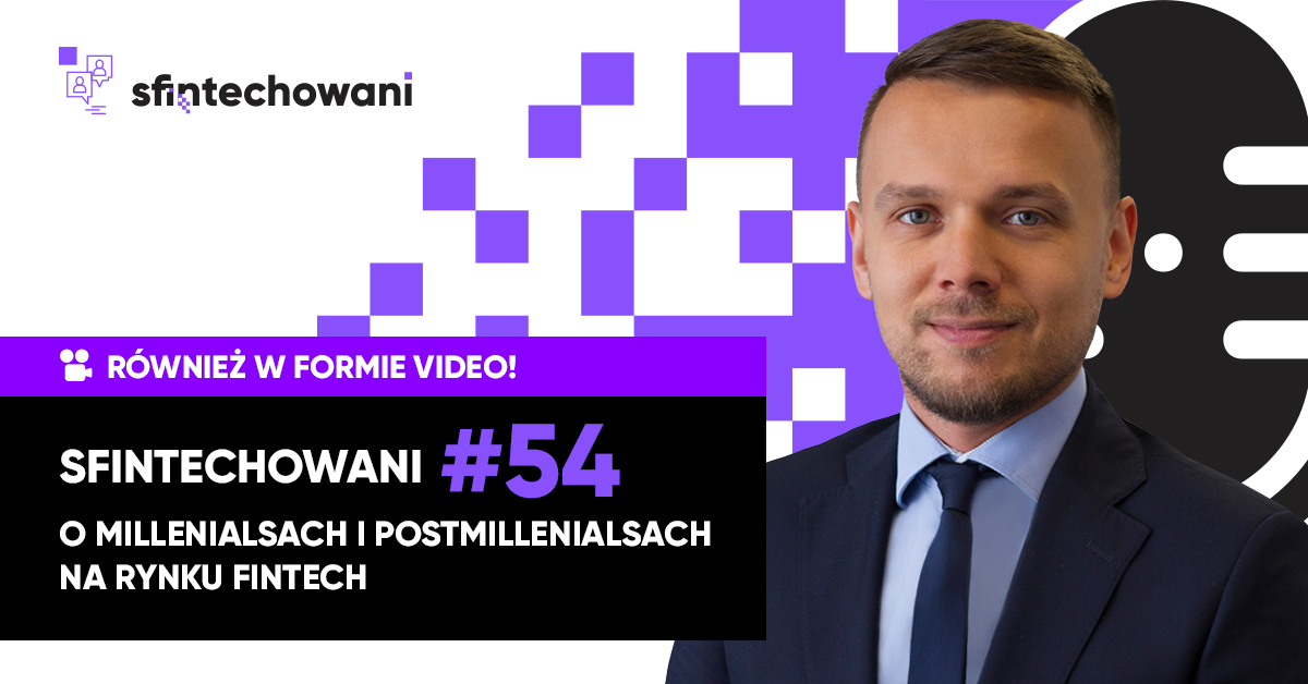 O millenialsach i postmillenialsach na rynku FinTech [PODCAST]