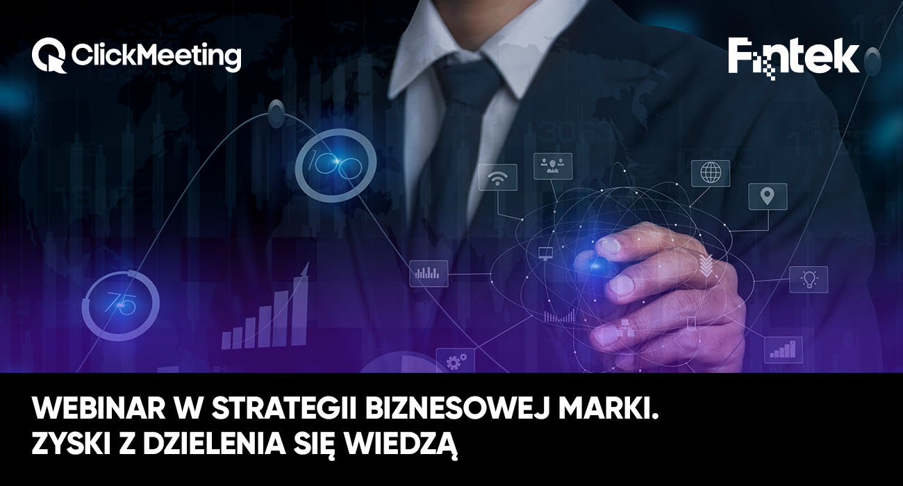 Webinar w strategii biznesowej marki. Zyski z dzielenia sie wiedza