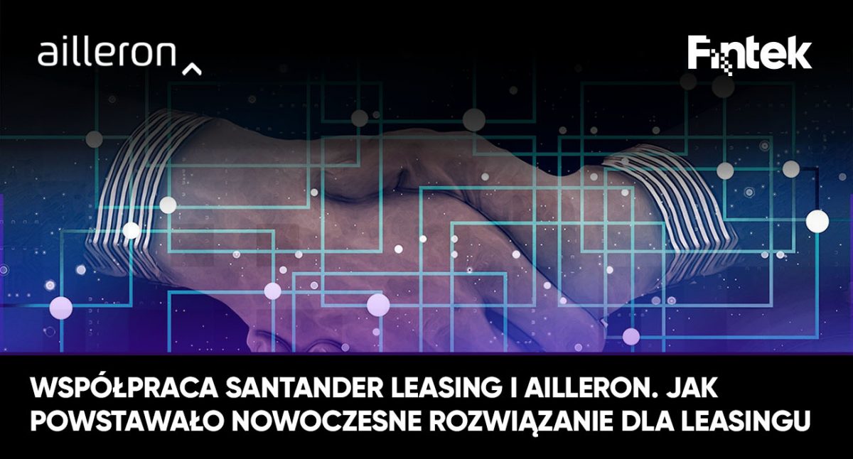 Współpraca Santander Leasing i Ailleron. Jak powstawało nowoczesne rozwiązanie dla leasingu? [WYWIAD]