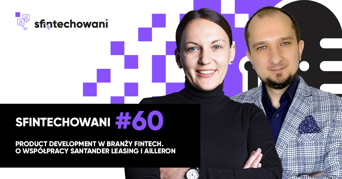 Product development w branży FinTech. O współpracy Santander Leasing i Ailleron [Podcast]