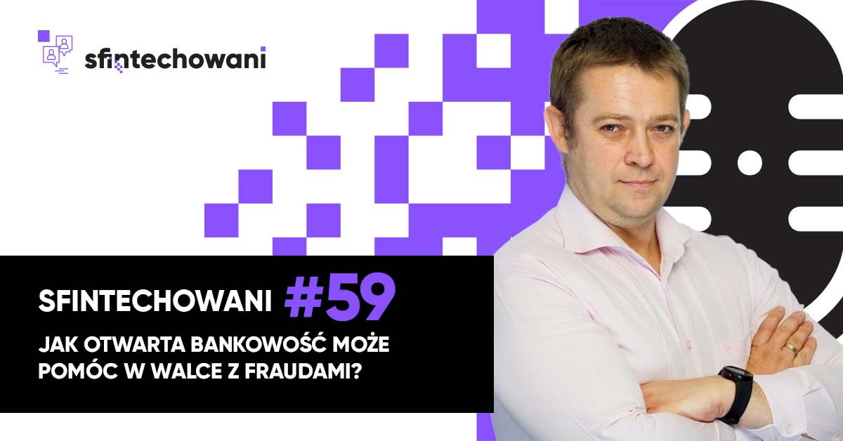 Jak otwarta bankowość może pomóc w walce z fraudami? [Podcast]