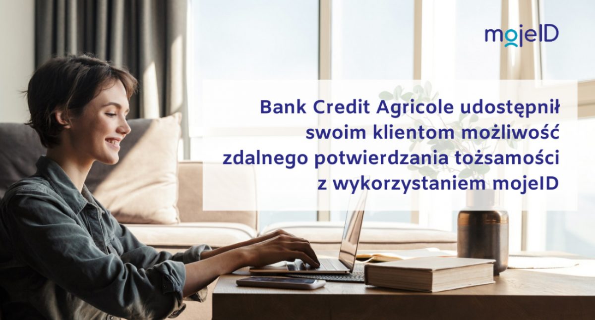 Bank Credit Agricole udostępnia mojeID