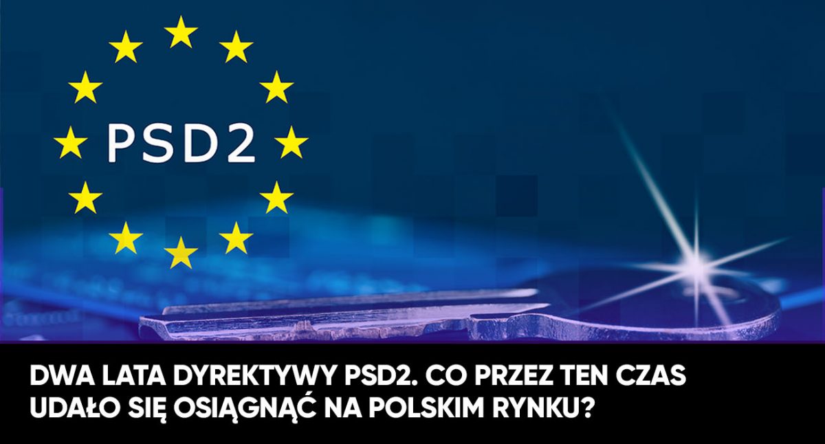Dwa lata dyrektywy PSD2. Co przez ten czas udało się osiągnąć na polskim rynku?