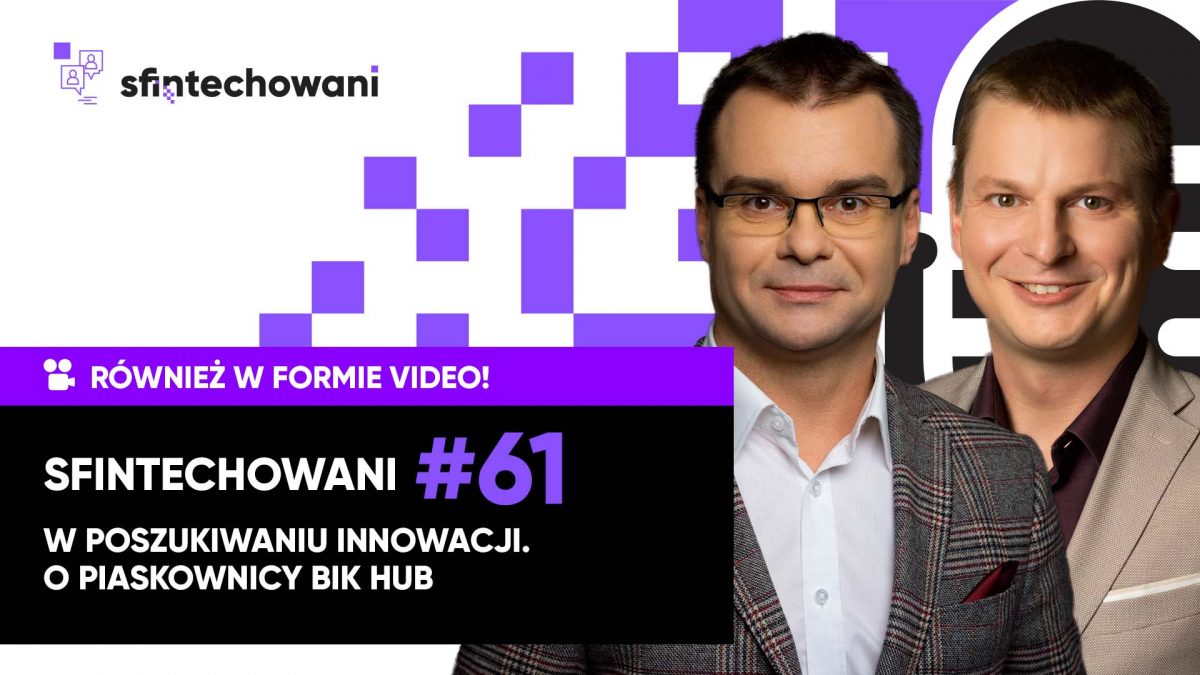 W poszukiwaniu innowacji. O piaskownicy BIK HUB [Wideo]