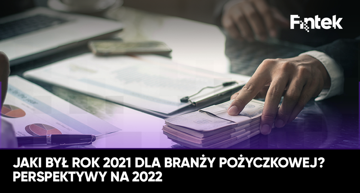 Jaki był rok 2021 dla branży pożyczkowej? Perspektywy na 2022