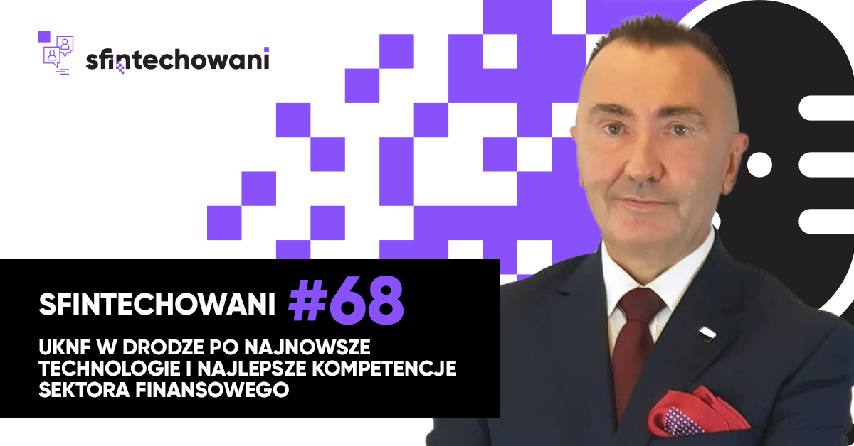 UKNF w drodze po najnowsze technologie sektora finansowego [Podcast]