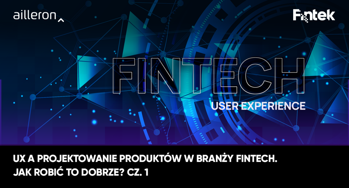 UX a projektowanie produktów w branży Fintech. Jak robić to dobrze? [Część 1]