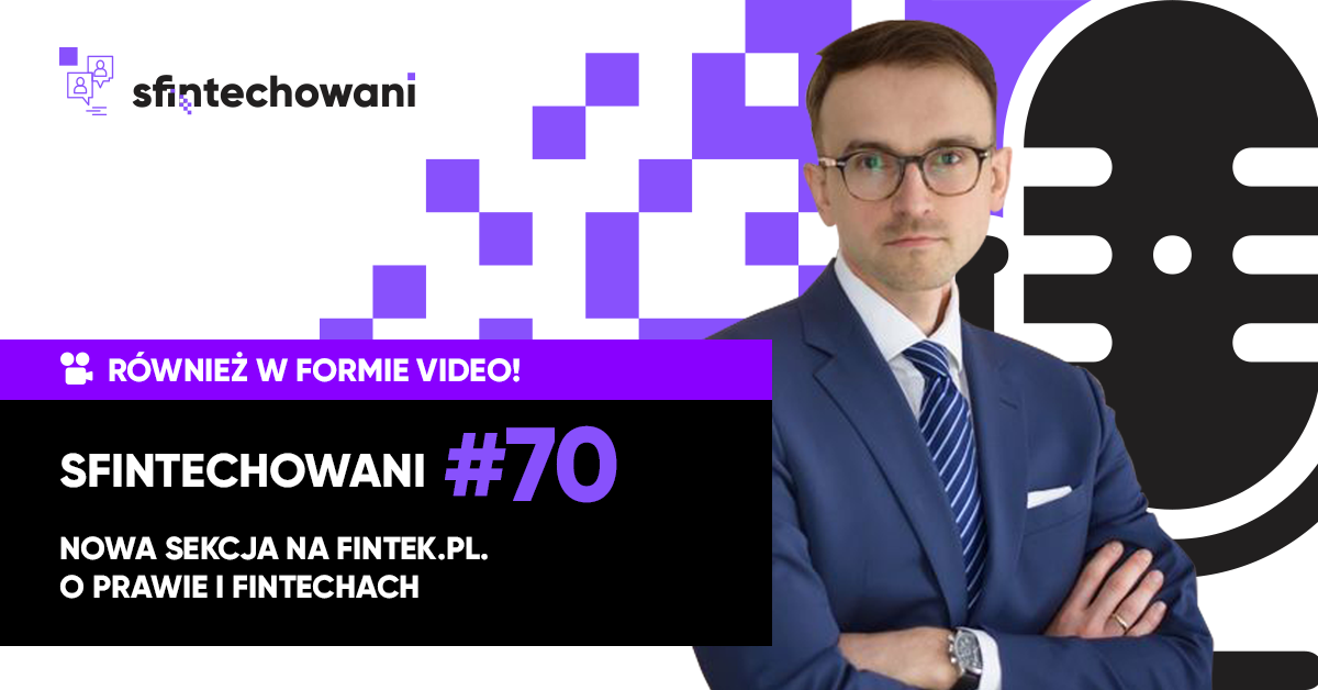 Nowa sekcja na Fintek.pl. O prawie i fintechach [Wideo]