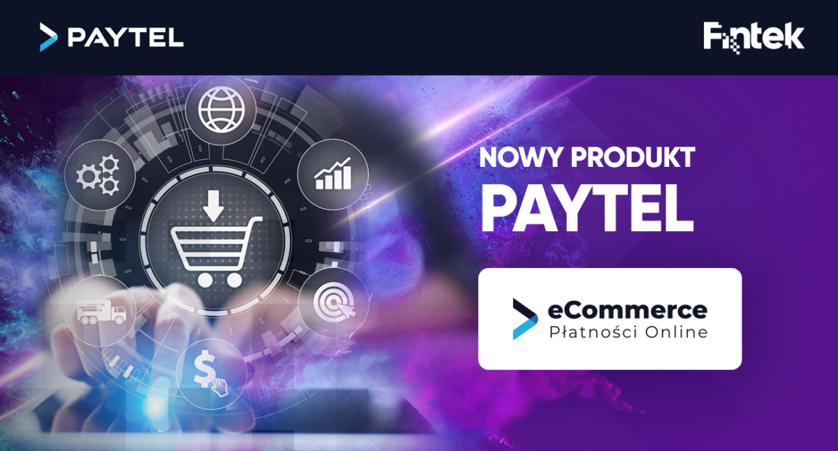 Nowy produkt PayTel, czyli o eCommerce Płatności Online