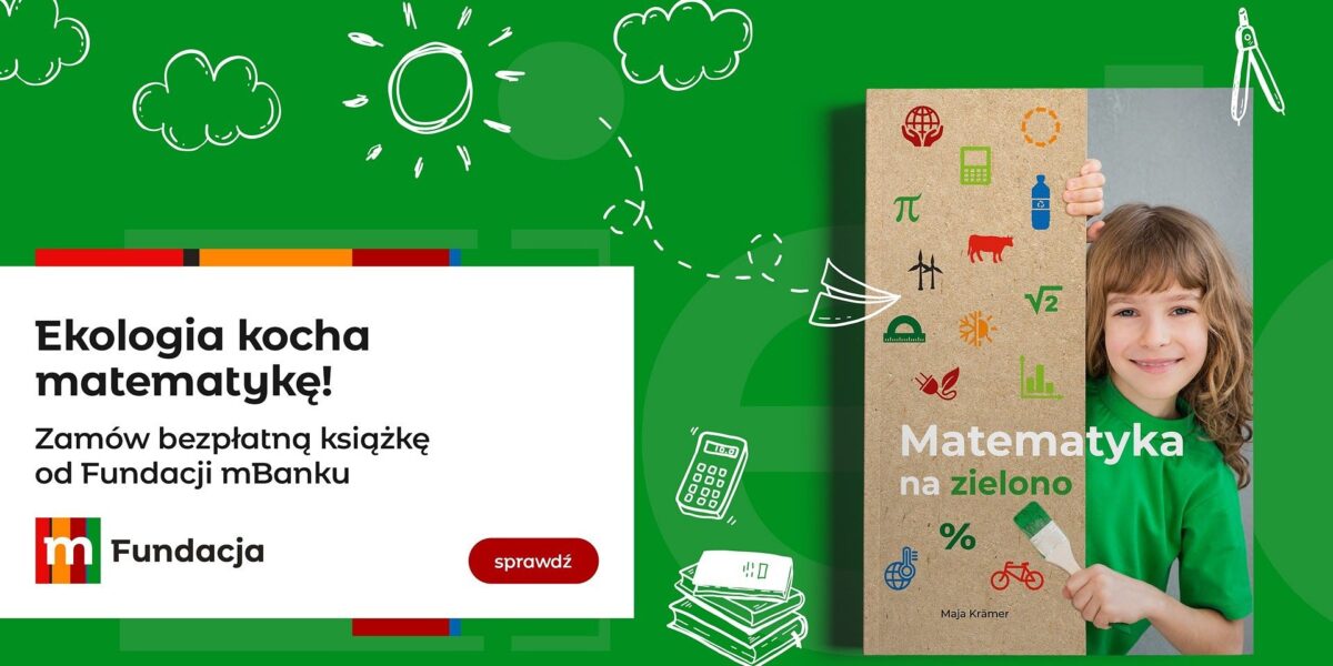 Z okazji Dnia Ziemi fundacja mBanku wypuszcza „Matematykę na zielono”