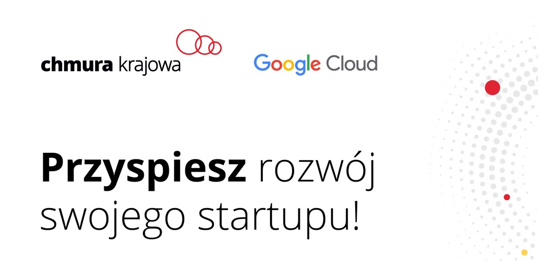 Rusza program dla startupów od Chmury Krajowej i Google Cloud