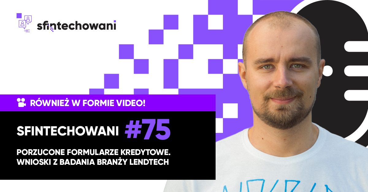 Ponad 50% lendtechow nie ratuje procesu pozyczkowego [Podcast]