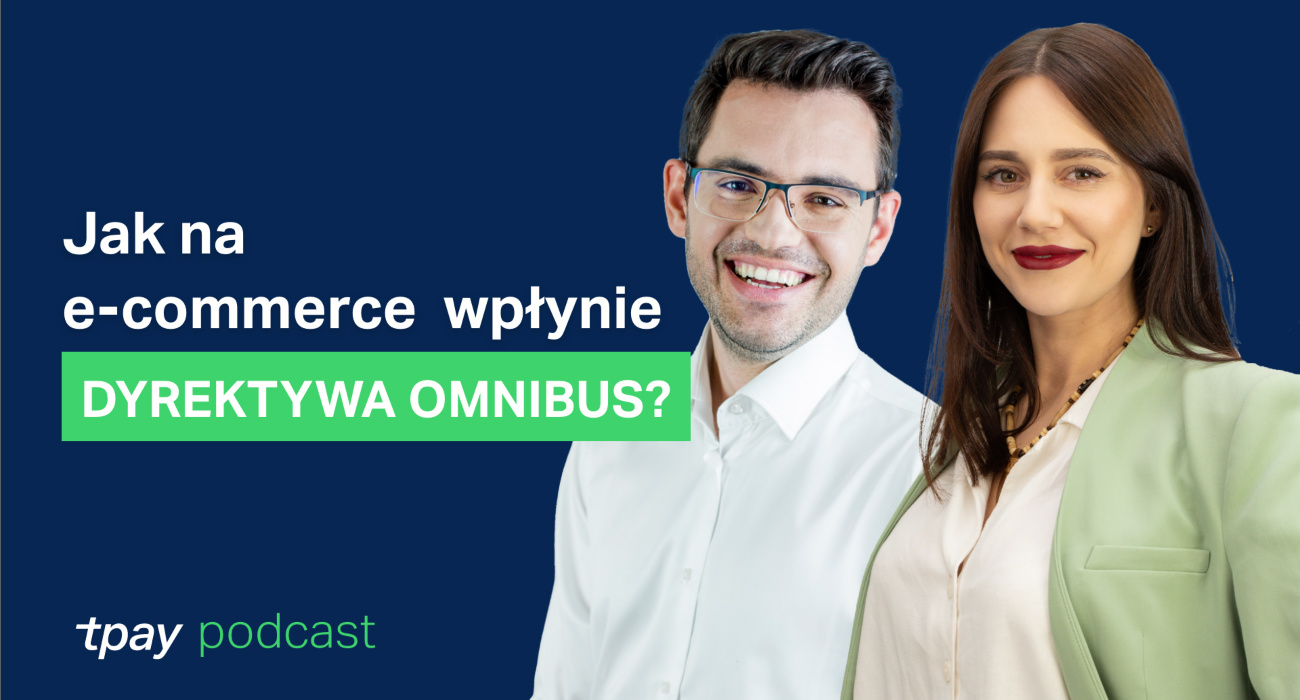 Jak dyrektywa Omnibus wplynie na e-commerce? [Podcast Tpay]