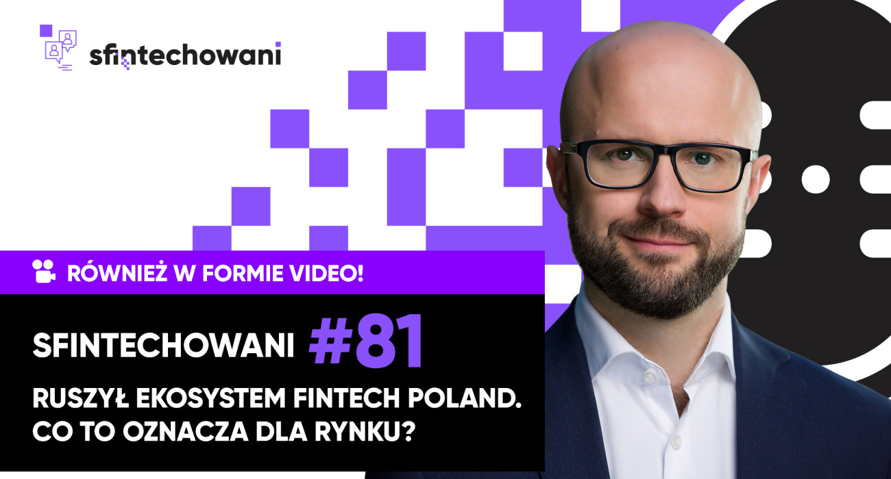 Ruszyl Ekosystem FinTech Poland. Co to oznacza dla rynku? [Wideo]