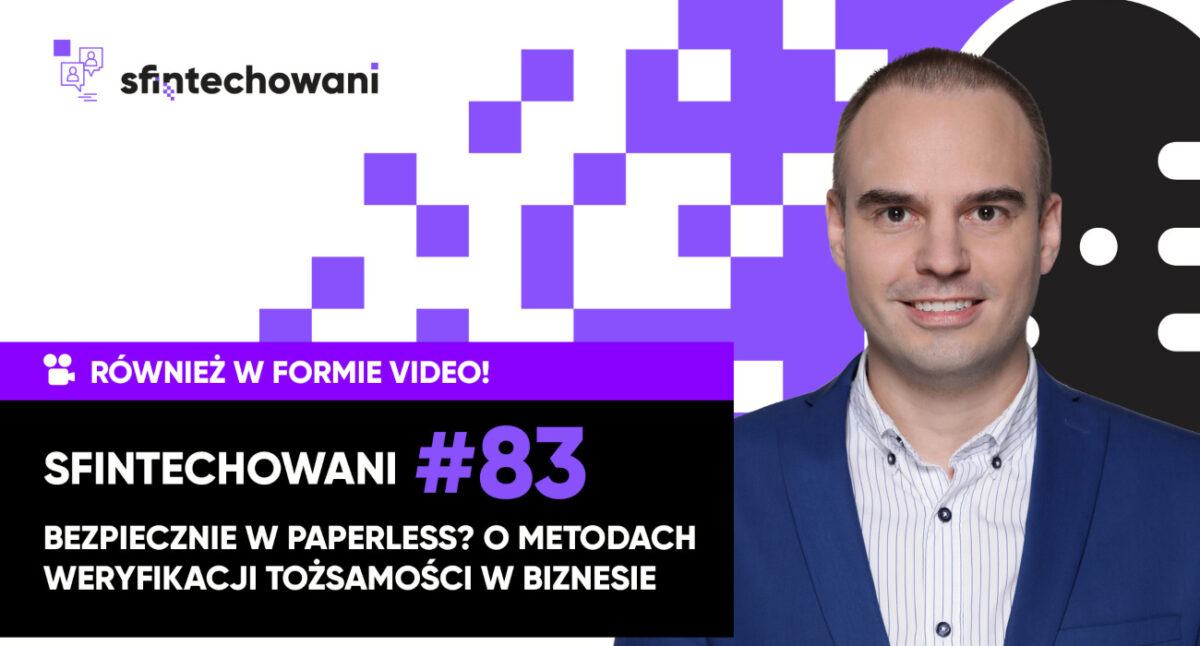 Bezpiecznie w paperless? O metodach weryfikacji tożsamości w biznesie [Wideo]