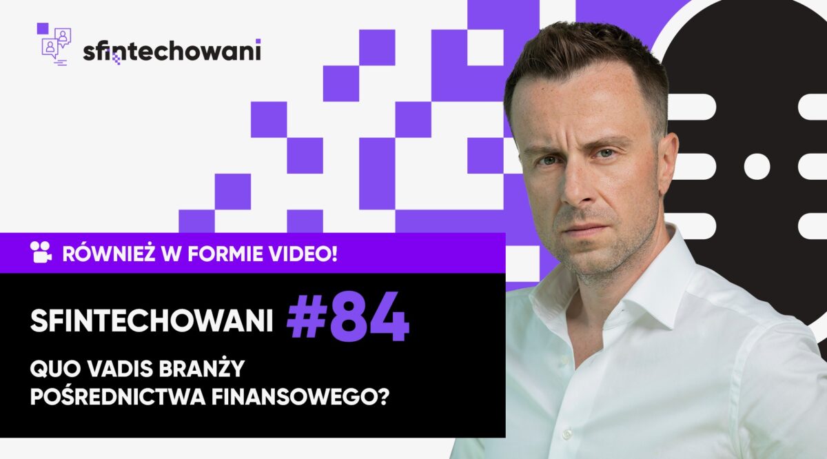 Quo vadis branży pośrednictwa finansowego? [Wideo]