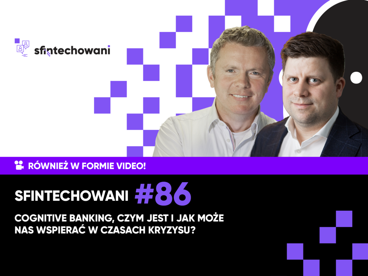 Cognitive Banking. Czym jest i jak może nas wspierać w czasach kryzysu? [Podcast]