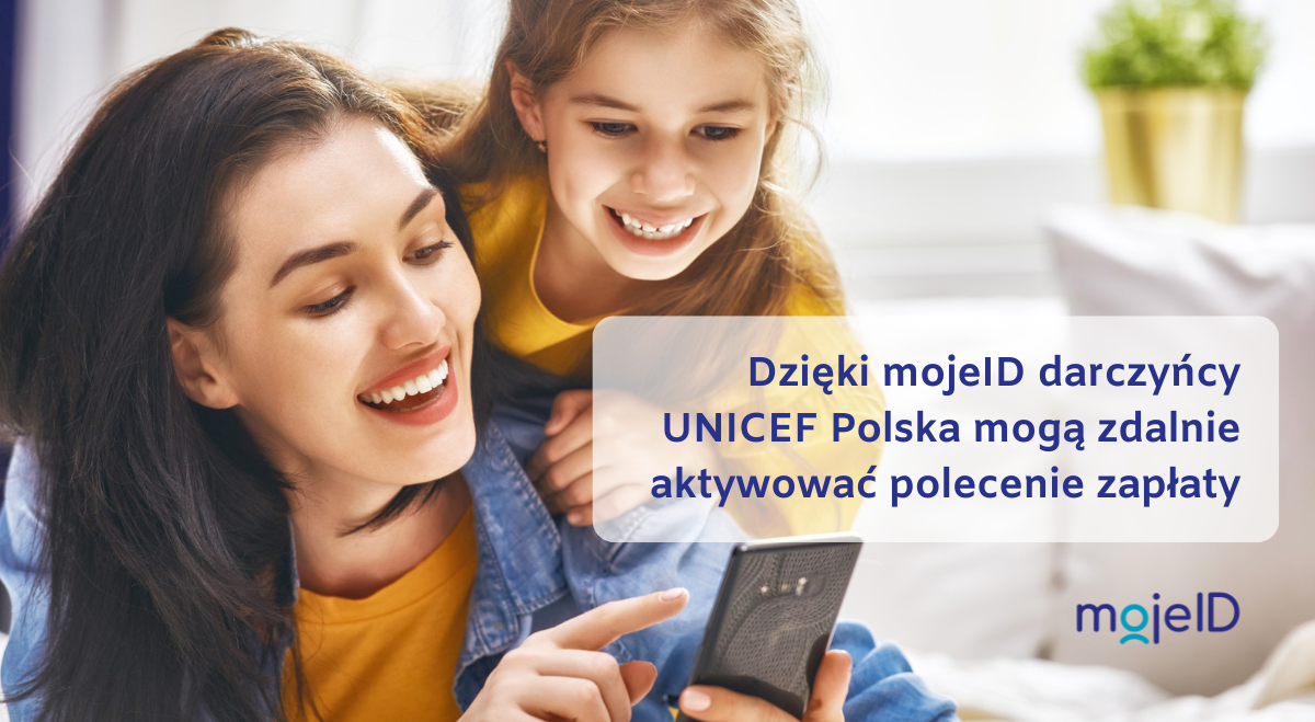 Darczyńcy UNICEF Polska mogą zdalnie aktywować polecenie zapłaty przez mojeID