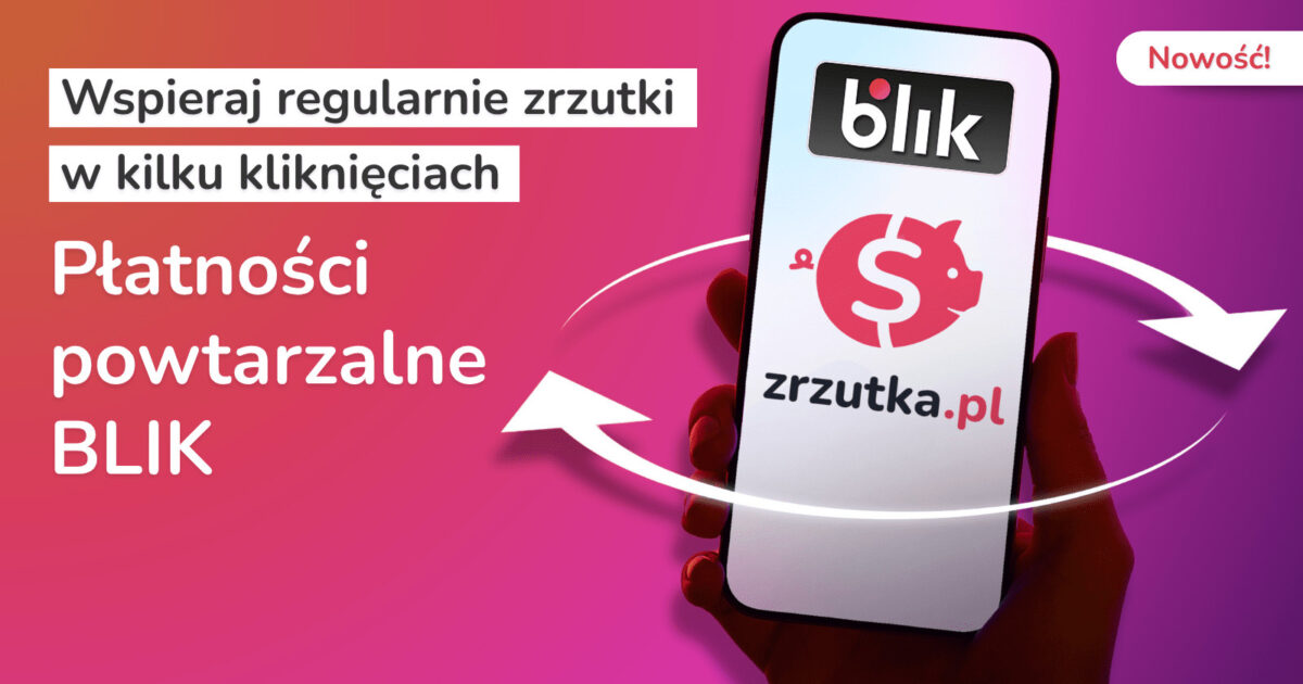 Platforma zrzutka.pl wdraża płatności powtarzalne BLIK i chwali się wynikami